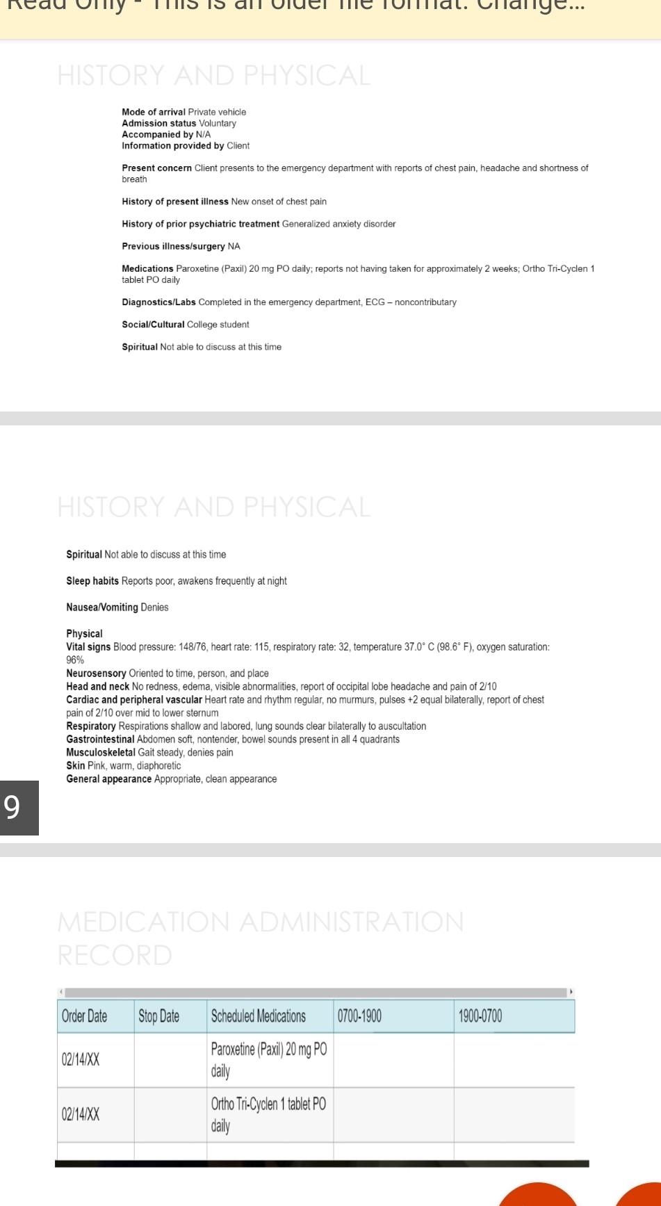 HISTORY AND PHYSICAL Mode of arrival Private vehicle Admission status Voluntary Accompanied by N/A Information provided by Cl