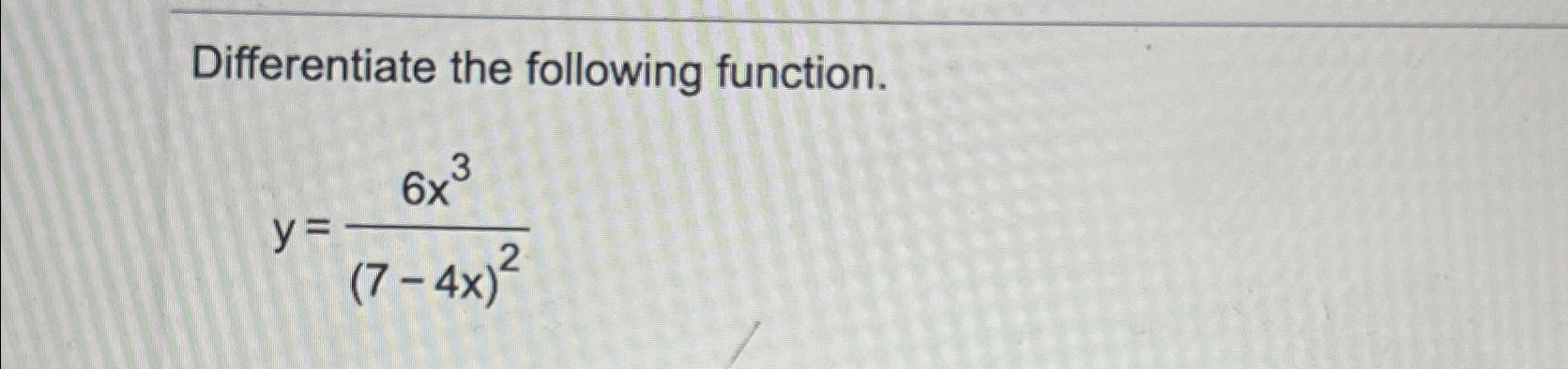 Solved Differentiate The Following Function Y 6x3 7 4x 2