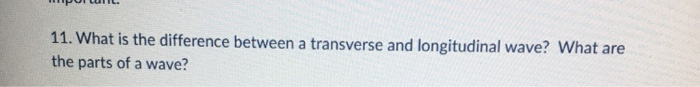 Solved 11. What is the difference between a transverse and | Chegg.com