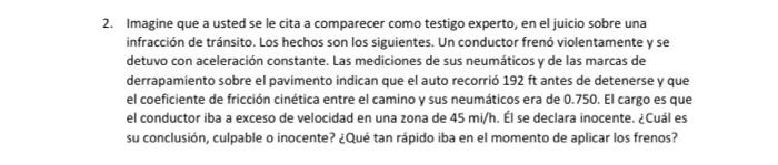 Imagine que a usted se le cita a comparecer como testigo experto, en el juicio sobre una infracción de tránsito. Los hechos s