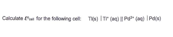 Solved Calculate E∘ cell for the following cell: | Chegg.com
