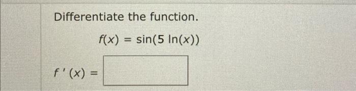 Solved Differentiate The Function F X Sin 5 In X F X