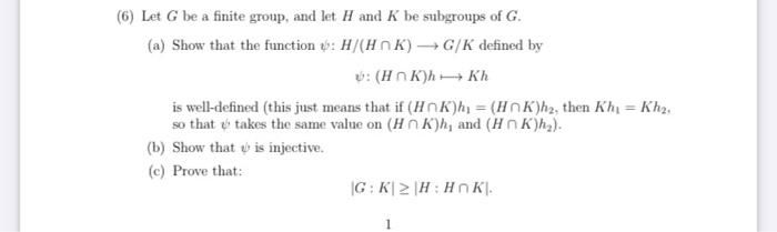 Solved 6 Let G Be A Finite Group And Let H And K Be Su Chegg Com