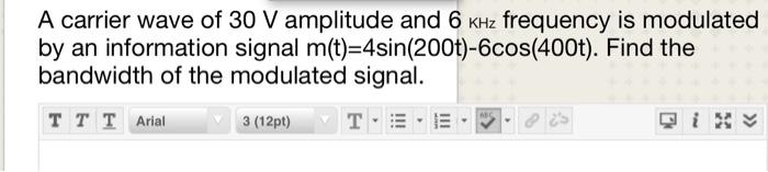 Solved A carrier wave of 30 V amplitude and 6 kHz frequency | Chegg.com