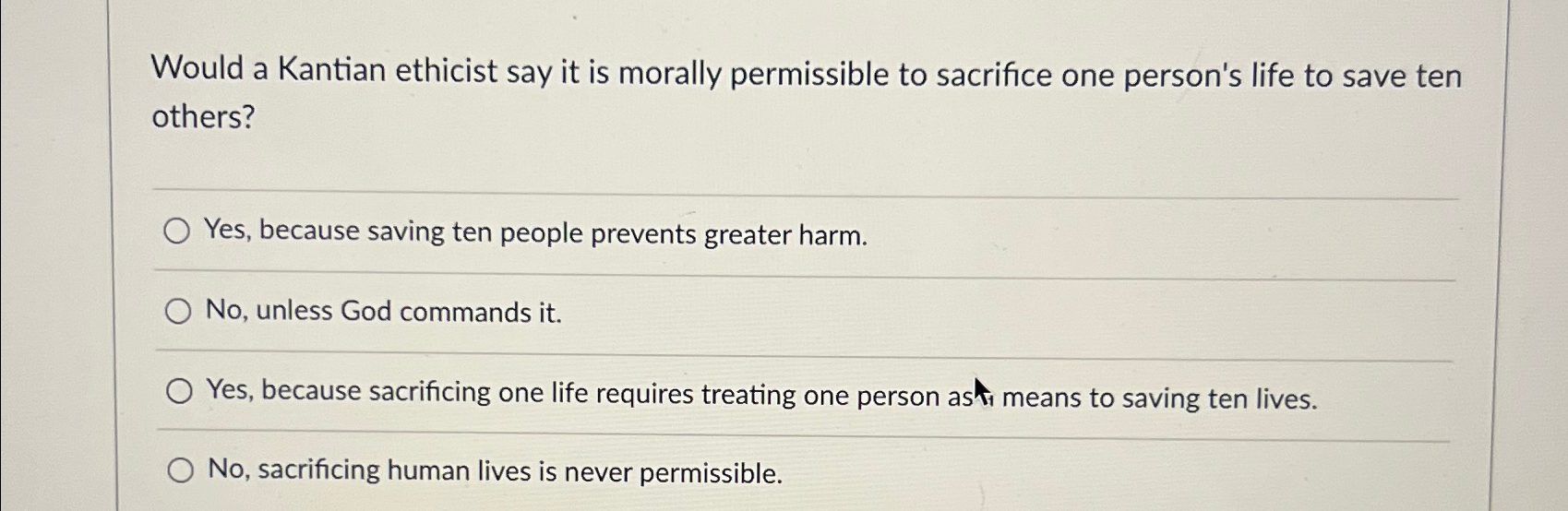 Solved Would a Kantian ethicist say it is morally | Chegg.com