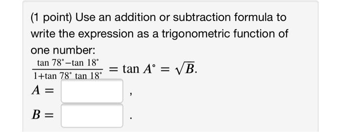 Solved (1 point) Use an addition or subtraction formula to | Chegg.com