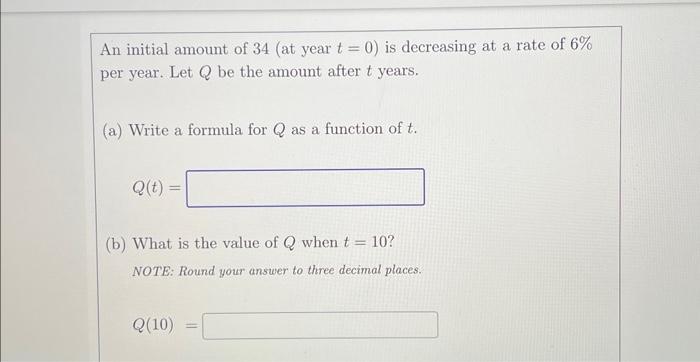 Solved An initial amount of 34 (at year t=0 ) is decreasing | Chegg.com