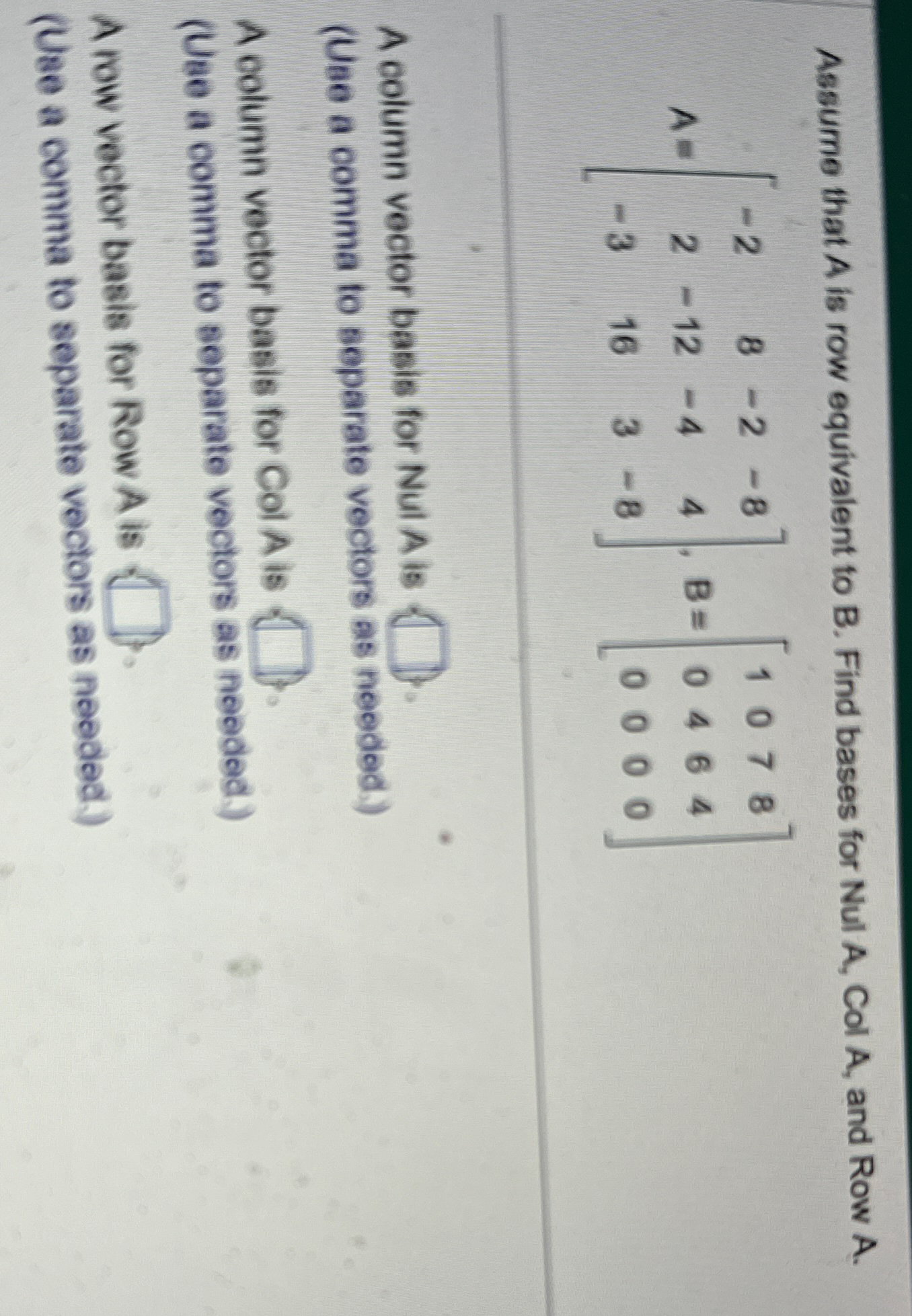 Solved Assume that A ﻿is row equivalent to B. ﻿Find bases | Chegg.com