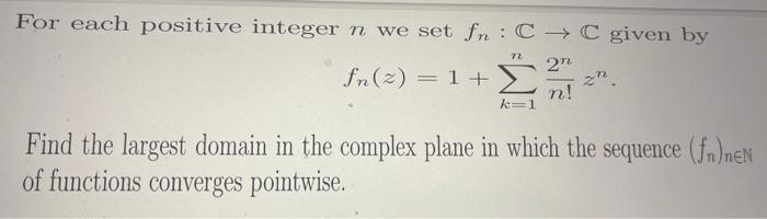 Solved For each positive integer n we set fn:C→C given by | Chegg.com