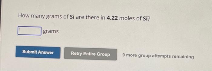 Solved How many grams of Si are there in 4.22 moles of Si? | Chegg.com