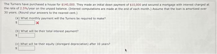 Solved The Turners have purchased a house for $140,000. They | Chegg.com