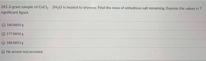 Solved 2413 Gram Sample Of Cocl2 2h2o Is Heated To Dryness 9823