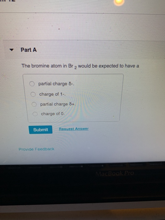 Solved Part A The bromine atom in Br2 would be expected to