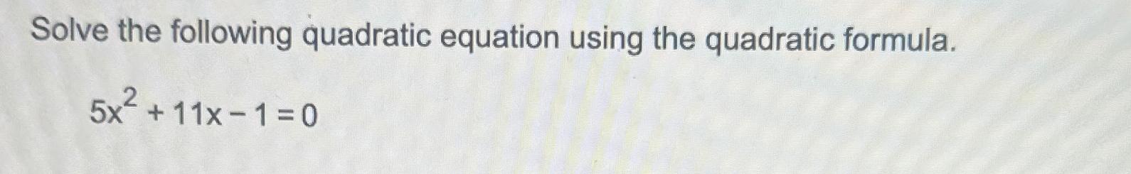 Solved Solve the following quadratic equation using the | Chegg.com