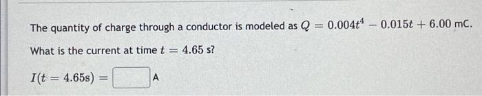 Solved The quantity of charge through a conductor is modeled | Chegg.com