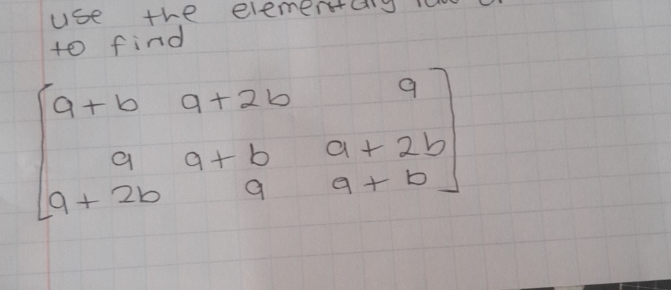 use theto find[a+ba+2baaa+ba+2ba+2baa+b] | Chegg.com
