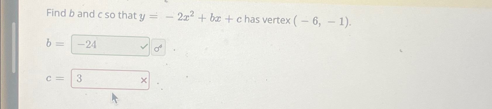 Solved Find B ﻿and C ﻿so That Y=-2x2+bx+c ﻿has Vertex | Chegg.com