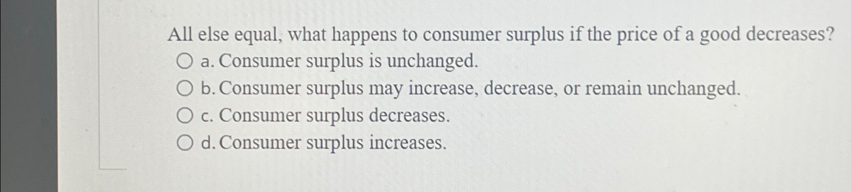 Solved All else equal, what happens to consumer surplus if | Chegg.com