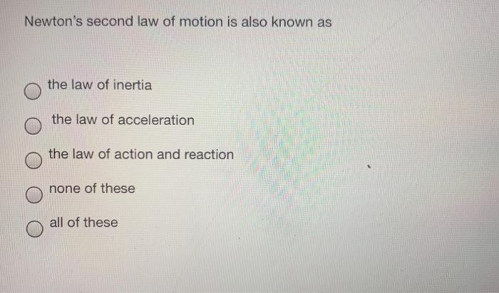 Solved Newton&rsquo;s second law of motion is also known as the | Chegg.com