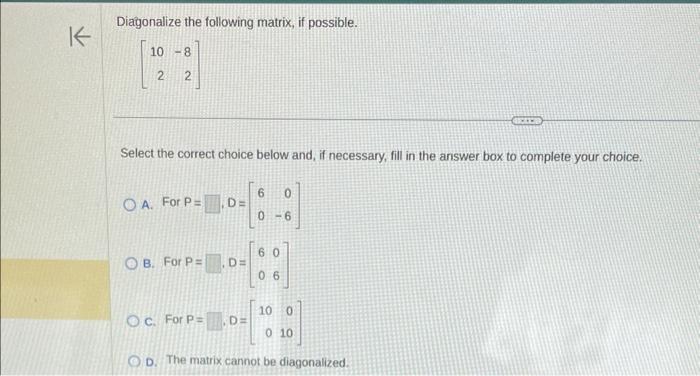 Solved Diagonalize the following matrix, if possible. | Chegg.com