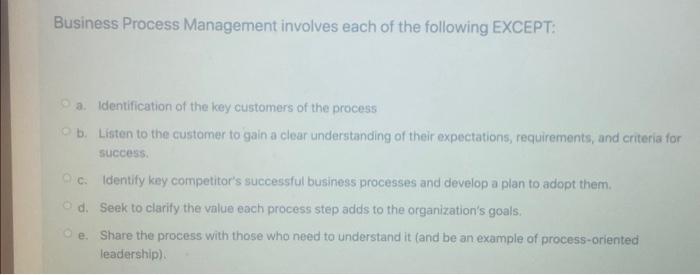 Solved Business Process Management involves each of the | Chegg.com