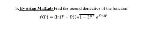 Solved b. By using MatLab Find the second derivative of the | Chegg.com