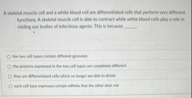 Solved A skeletal muscle cell and a white blood cell are | Chegg.com