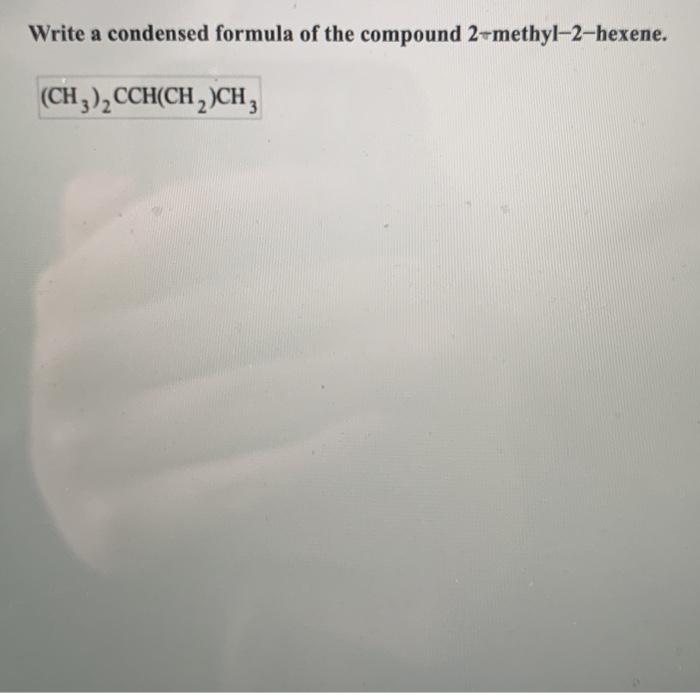 Solved Write a condensed formula of the compound | Chegg.com