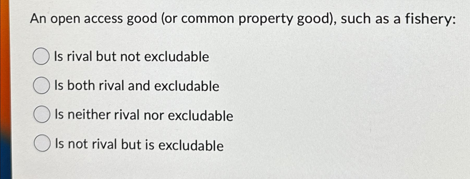 Solved An open access good (or common property good), ﻿such | Chegg.com