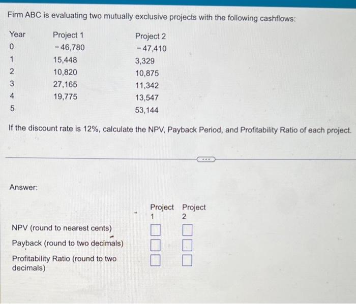 Solved Firm ABC Is Evaluating Two Mutually Exclusive | Chegg.com