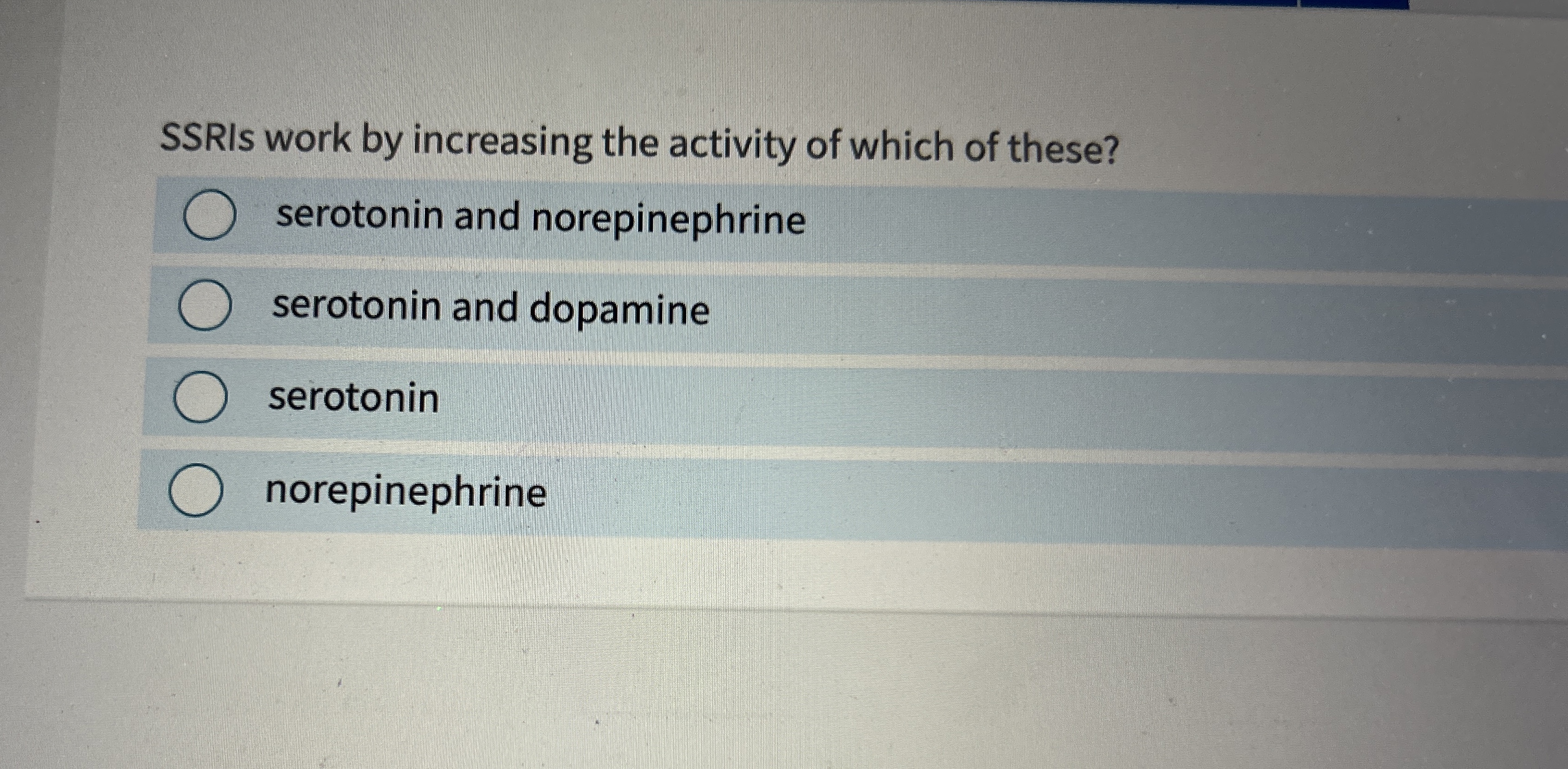 Solved SSRIs work by increasing the activity of which of | Chegg.com