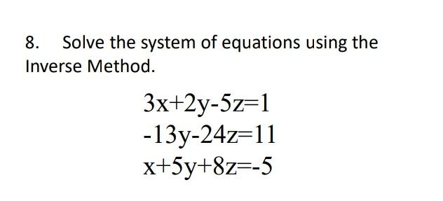 Solved 8. Solve the system of equations using the Inverse | Chegg.com