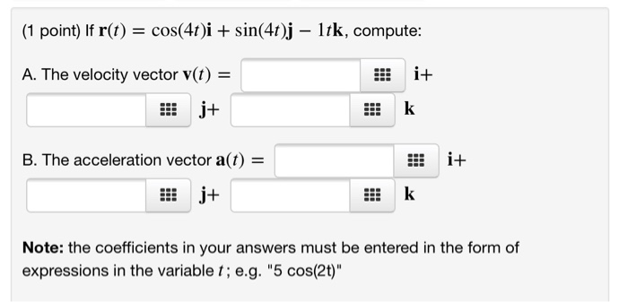 Solved 1 Point If R T Cos 4t I Sin 4t J 1tk Com Chegg Com