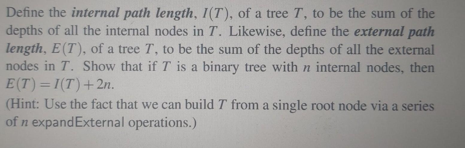 Solved Define the internal path length, I(T), of a tree T, | Chegg.com