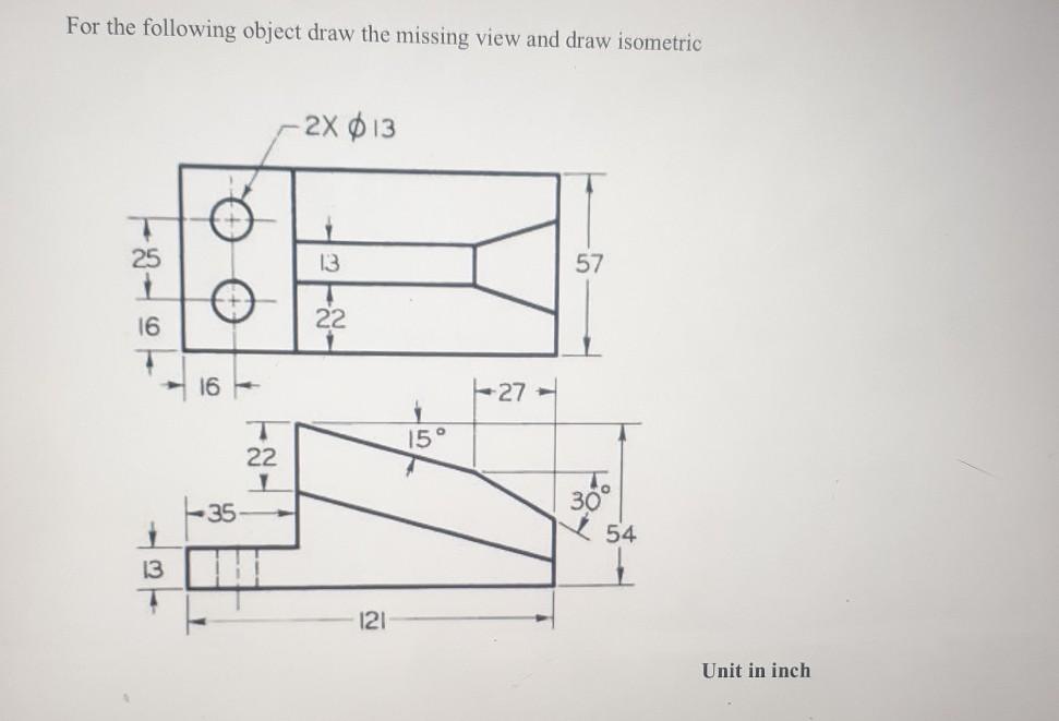 Solved For the following object draw the missing view and | Chegg.com
