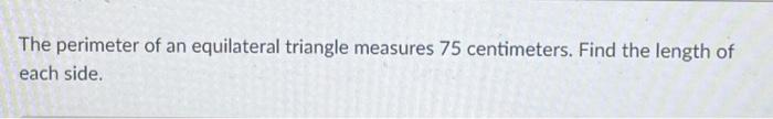 Solved The perimeter of an equilateral triangle measures 75 | Chegg.com