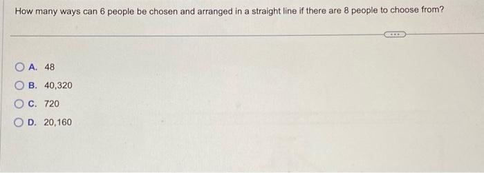 Solved How many ways can 6 people be chosen and arranged in | Chegg.com