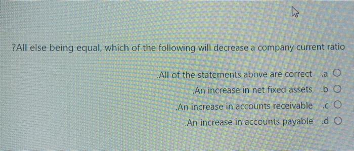 Solved ?All else being equal, which of the following will | Chegg.com