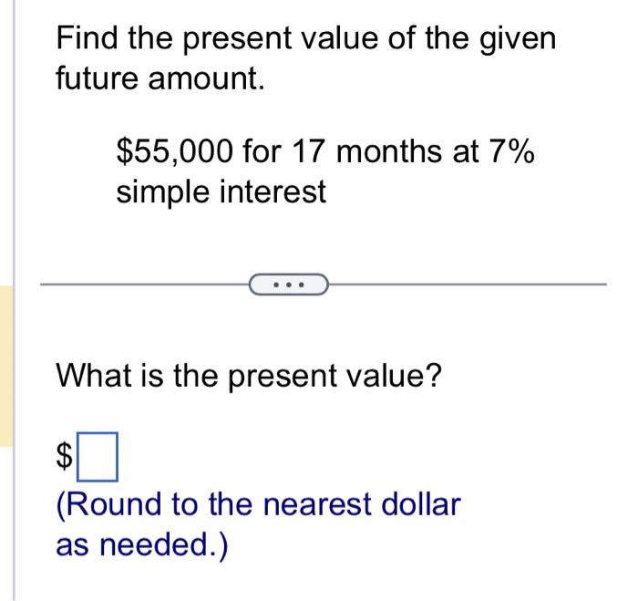Solved Find the present value of the given future amount. | Chegg.com