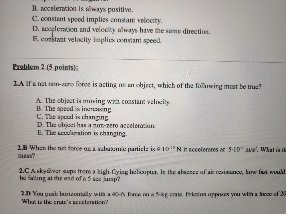 Solved B. acceleration is always positive. C. constant speed