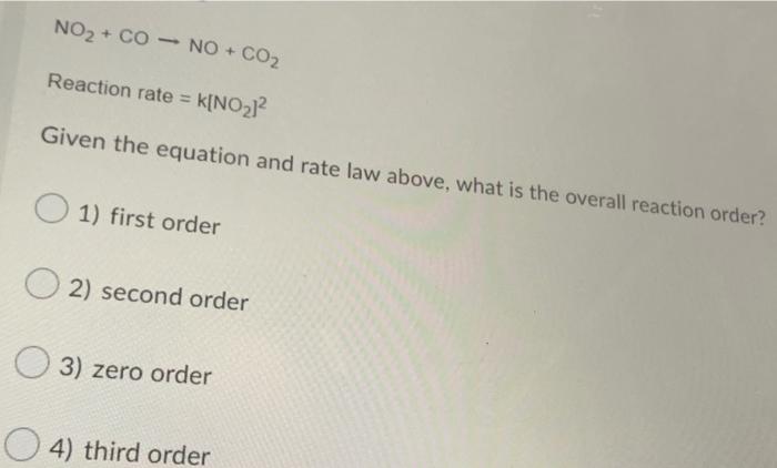 Solved NO2 + CO - NO + CO2 Reaction rate = K[NO] Given the | Chegg.com