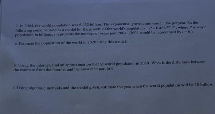 Solved 2. In 2004, the world population was 6.432 billion. | Chegg.com