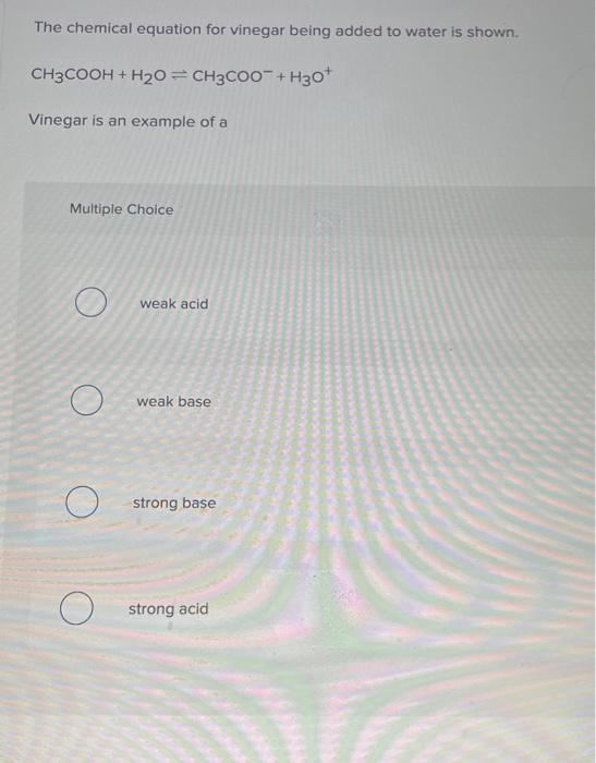Solved The chemical equation for vinegar being added to