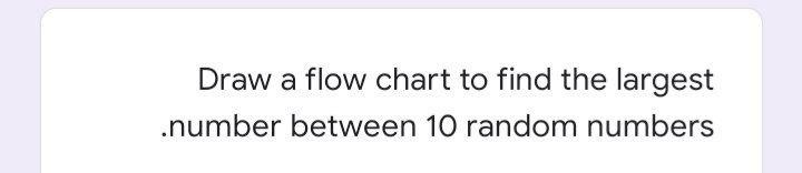 Solved Draw a flow chart to find the largest number between | Chegg.com