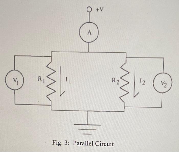 Solved +V А V R R2 1 12 V2 Fig. 3: Parallel Circuit | Chegg.com