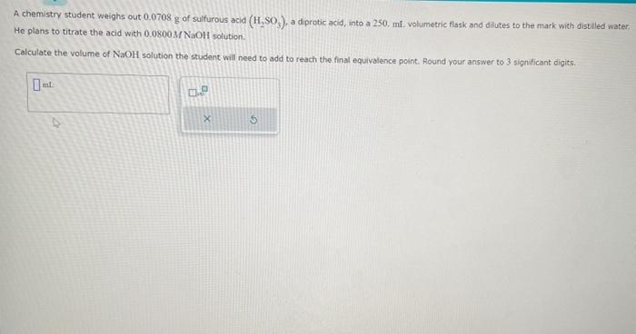 Solved A chemistry student weighs out 0.0708 g of sulfurous | Chegg.com