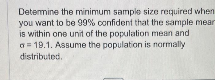Solved Determine the minimum sample size required when you | Chegg.com