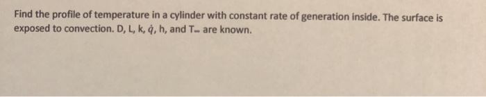 Solved Find the profile of temperature in a cylinder with | Chegg.com