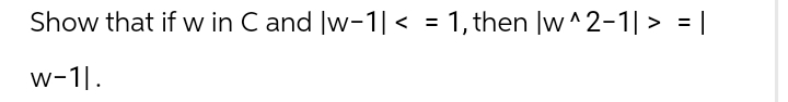 Solved Show that if w ﻿in C ﻿and |w-1|≤1, ﻿then | Chegg.com