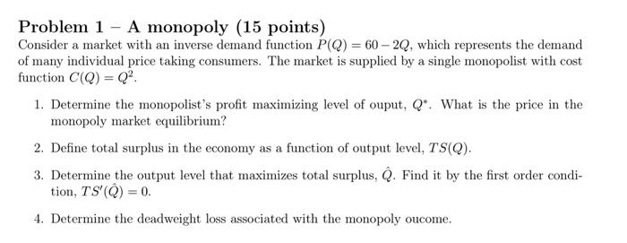 Solved Problem 1 - A monopoly (15 points) Consider a market | Chegg.com